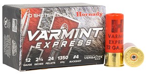HORNADY 
H86243
VARMINT EXPRESS
12 GAUGE, 24 PELLET, #4 BUCK SHOT
1350 FPS
WITH VERSALITE WAD
AMMUNITION

SPECIAL 
$29.90 /PER 10
$269 /PER 100