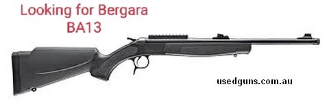 Looking for any Bergara BA13 rifles for sale. Only standard rifle Cal's (No pistol calibres or 45-70) will consider 16.5 or 20 inch barrels. Any condition but s